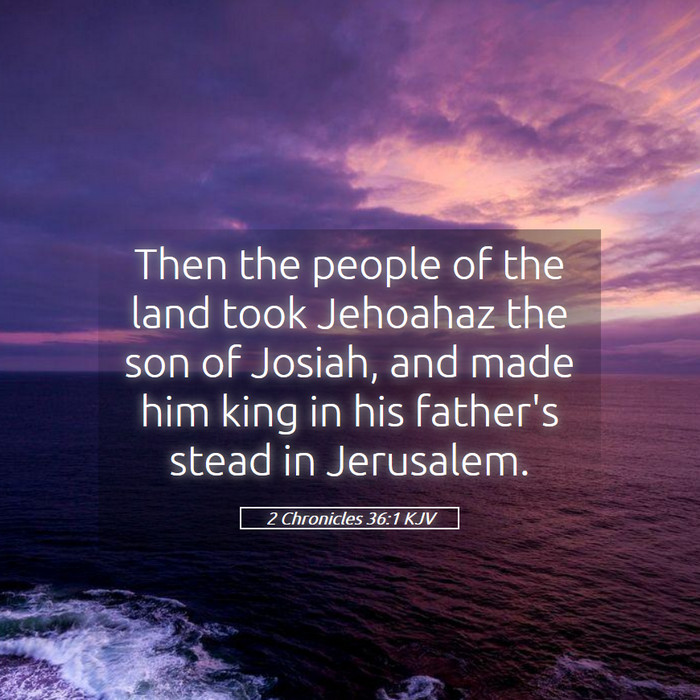 2 Chronicles 36:1 KJV Bible Study
