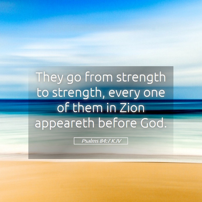Psalms 84:7 KJV Bible Study